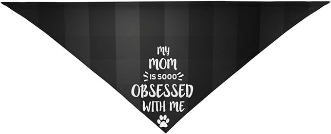 My Mom is So Obsessed with Me Dog Bandana Scarf Triangle Bibs Pet Accessories Cat Kerchief