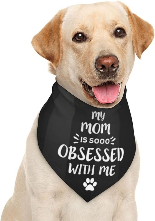 My Mom is So Obsessed with Me Dog Bandana Scarf Triangle Bibs Pet Accessories Cat Kerchief