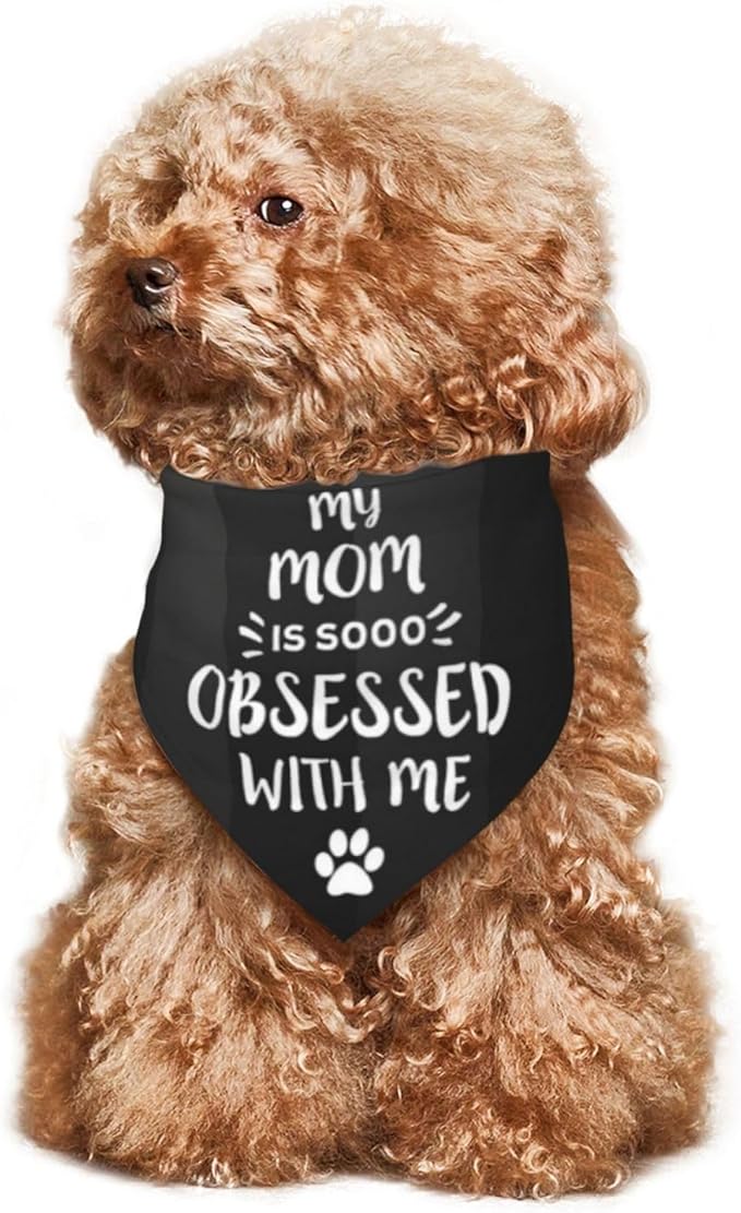 My Mom is So Obsessed with Me Dog Bandana Scarf Triangle Bibs Pet Accessories Cat Kerchief